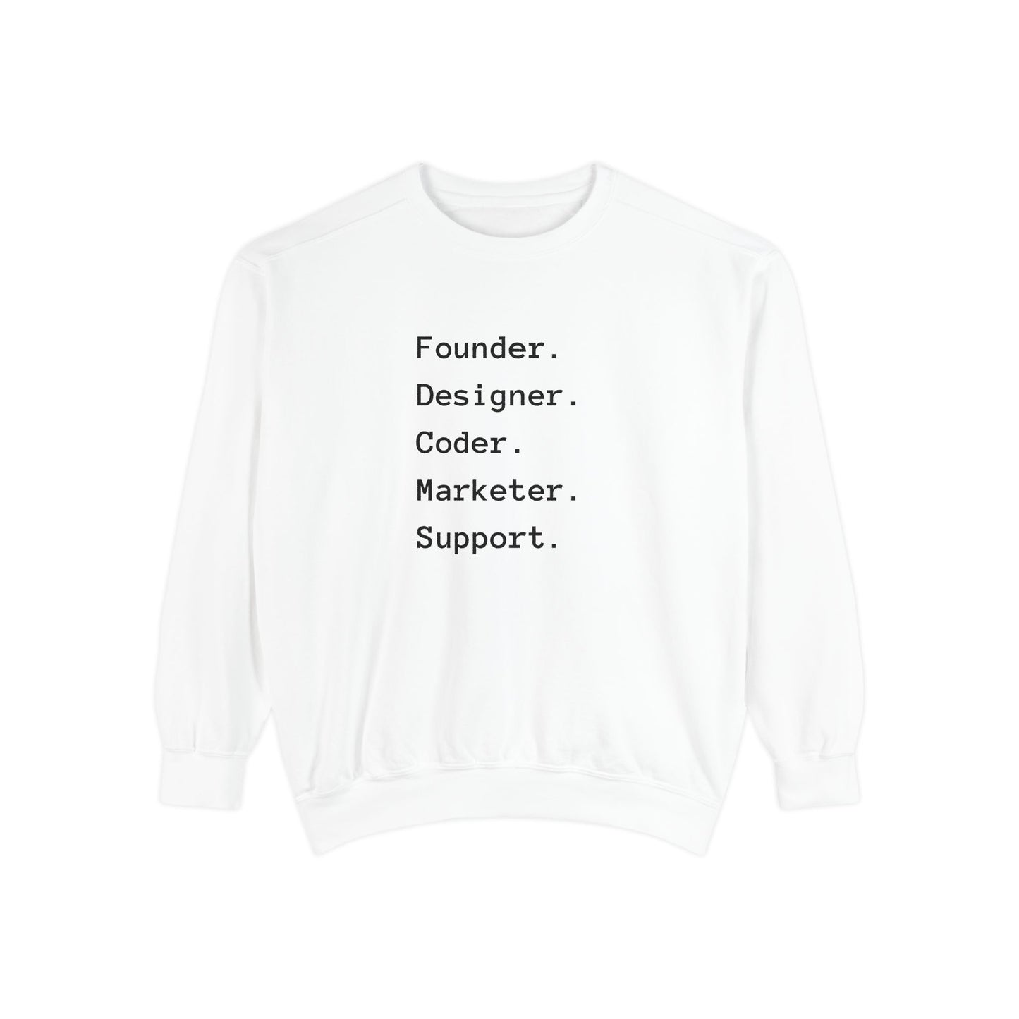 Creative Professional Garment-Dyed Sweatshirt | Founders, Designers, Coders, Marketers