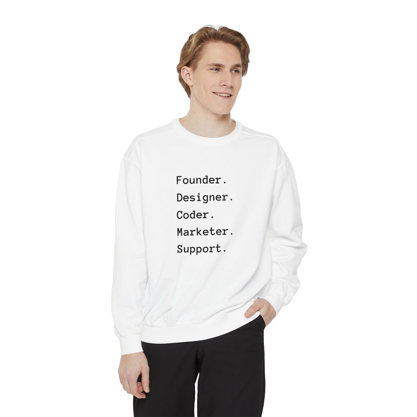 Creative Professional Garment-Dyed Sweatshirt | Founders, Designers, Coders, Marketers